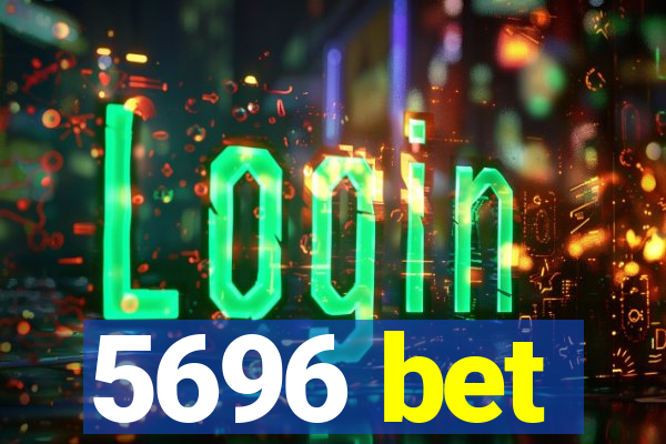 5696 bet